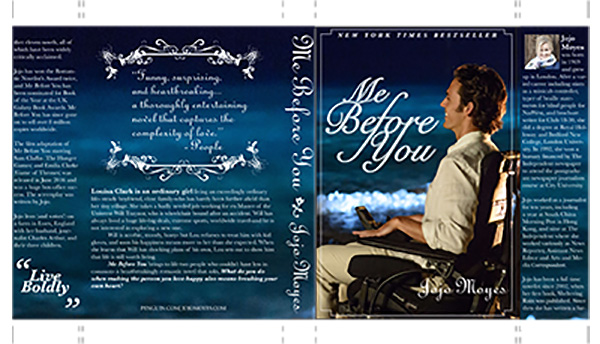 Book jacket created for Me Before You using Adobe © Indesign, Adobe © Photoshop, and Adobe © Illustrator 